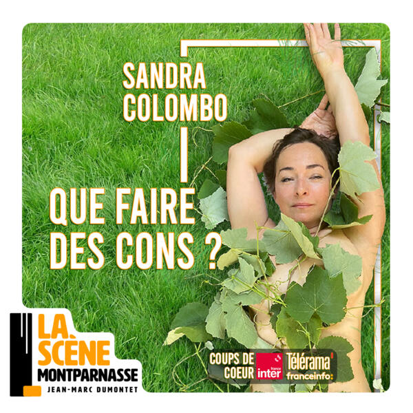 SANDRA COLOMBO dans "QUE FAIRE DES CONS ?"